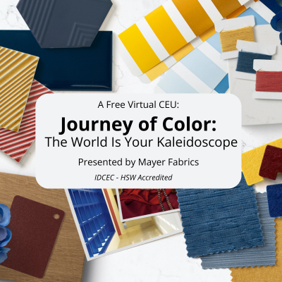 Virtual CEU Journey of Color: The World is Your Kaleidoscope presented by Mayer Fabrics